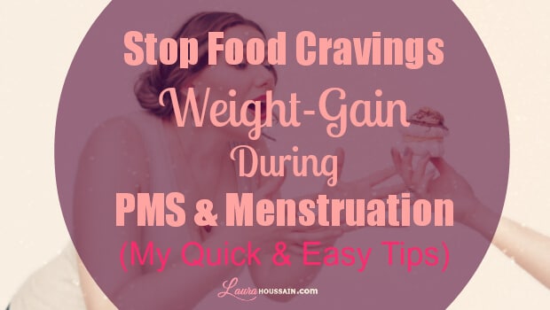 How To Stop Food Cravings, Emotional Eating And Weight-Gain During PMS And Menstruation – food cravings weight gain PMS menstruation1 – image